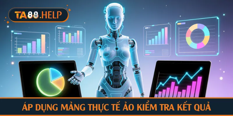 Áp dụng mảng thực tế ảo kiểm tra kết quả