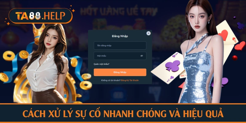 Cách xử lý sự cố nhanh và hiệu quả