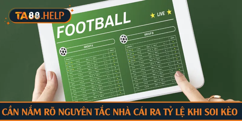 Cần nắm rõ nguyên tắc nhà cái ra tỷ lệ khi soi kèo handicap TA88
