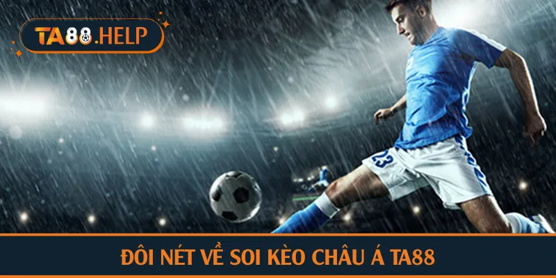Đôi nét về soi kèo châu Á TA88