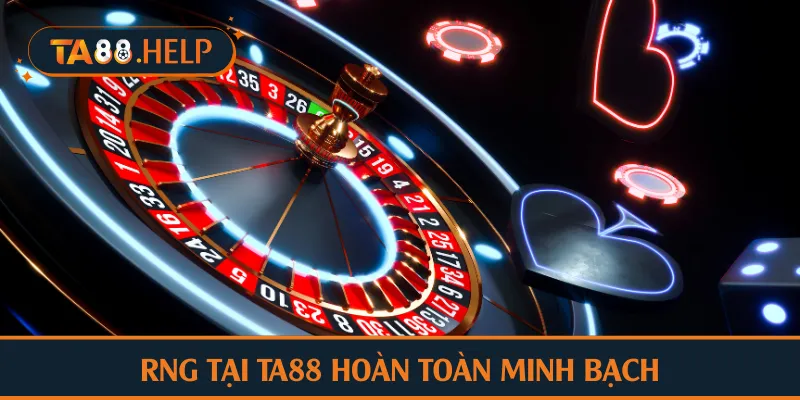 RNG tại TA88 hoàn toàn minh bạch