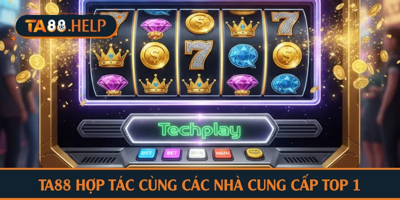 TA88 hợp tác cùng các nhà cung cấp top 1