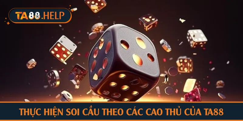 Thực hiện soi cầu theo các cao thủ của TA88