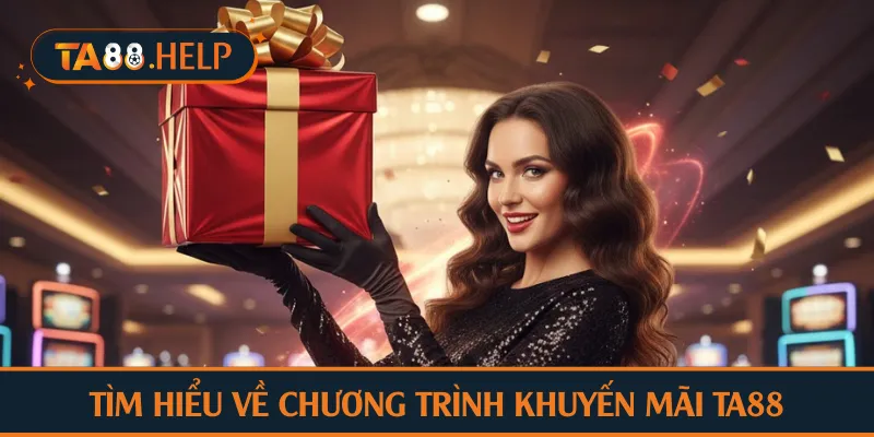 Tìm hiểu về chương trình khuyến mãi TA88