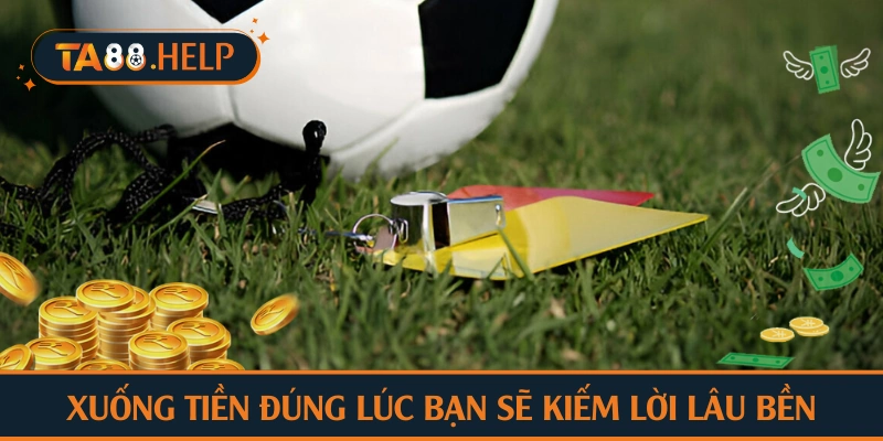 Xuống tiền đúng lúc giúp kiếm lời đều đặn tại TA88